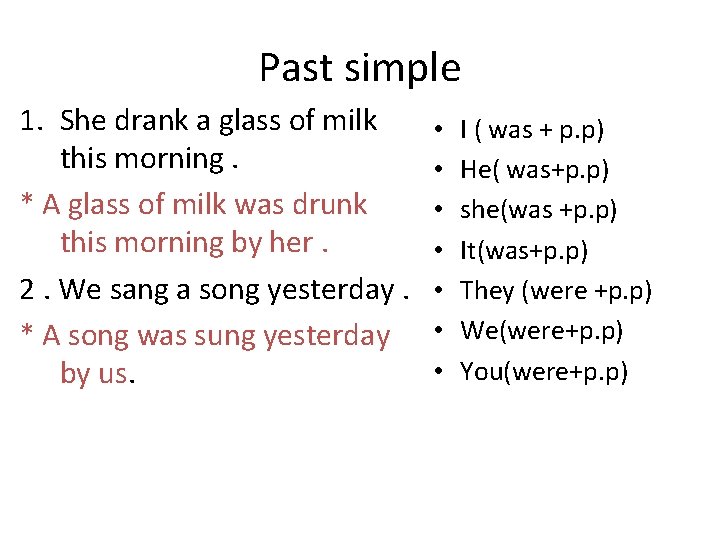 Past simple 1. She drank a glass of milk this morning. * A glass