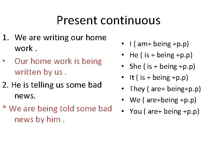 Present continuous 1. We are writing our home work. • Our home work is