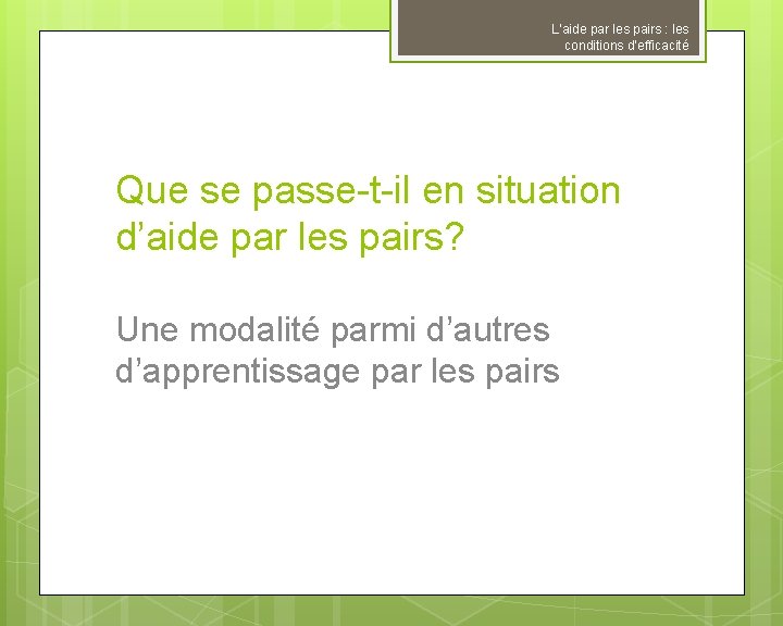 L’aide par les pairs : les conditions d’efficacité Que se passe-t-il en situation d’aide