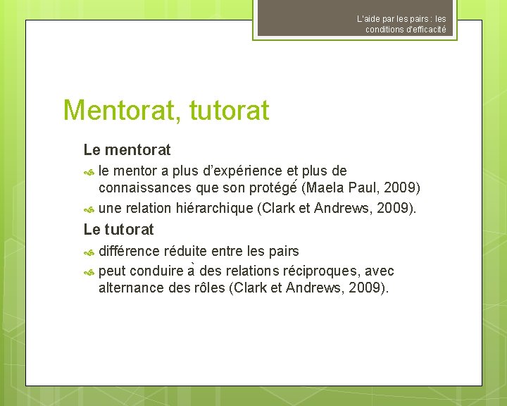 L’aide par les pairs : les conditions d’efficacité Mentorat, tutorat Le mentorat le mentor