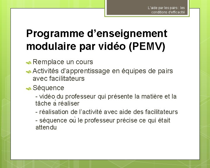 L’aide par les pairs : les conditions d’efficacité Programme d’enseignement modulaire par vidéo (PEMV)