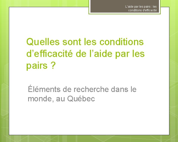 L’aide par les pairs : les conditions d’efficacité Quelles sont les conditions d’efficacité de