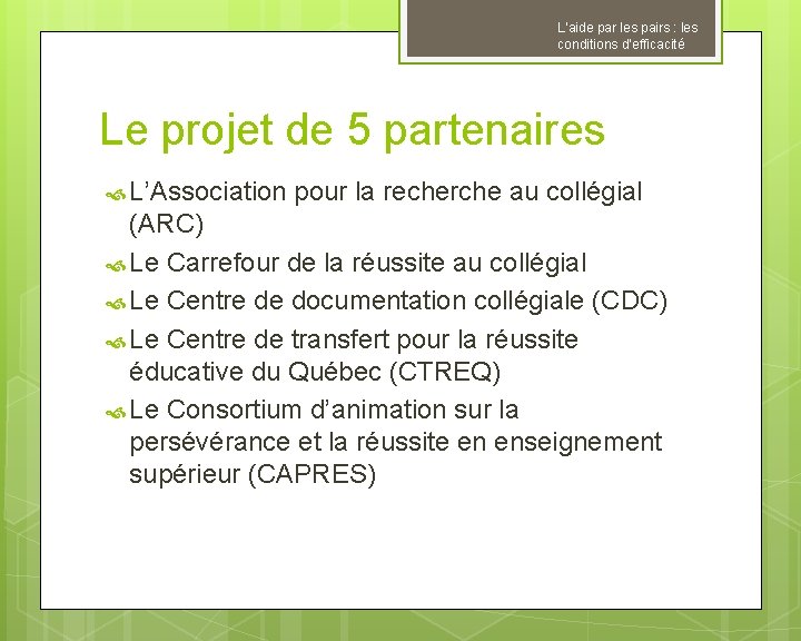 L’aide par les pairs : les conditions d’efficacité Le projet de 5 partenaires L’Association