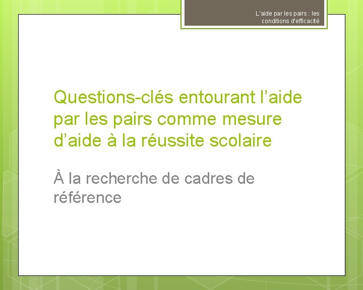 L’aide par les pairs : les conditions d’efficacité Questions-clés entourant l’aide par les pairs