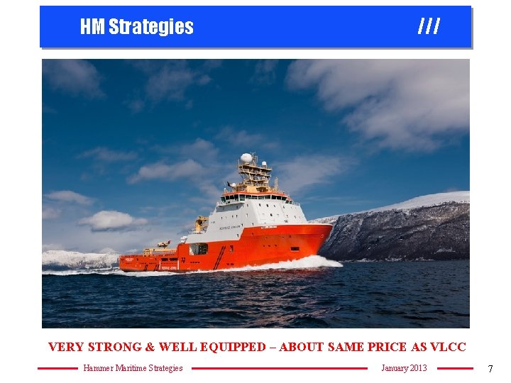 HM Strategies /// VERY STRONG & WELL EQUIPPED – ABOUT SAME PRICE AS VLCC