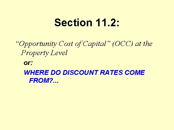 Section 11. 2: “Opportunity Cost of Capital” (OCC) at the Property Level or: WHERE