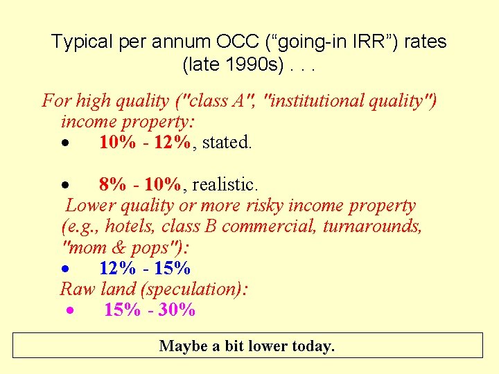 Typical per annum OCC (“going-in IRR”) rates (late 1990 s). . . For high