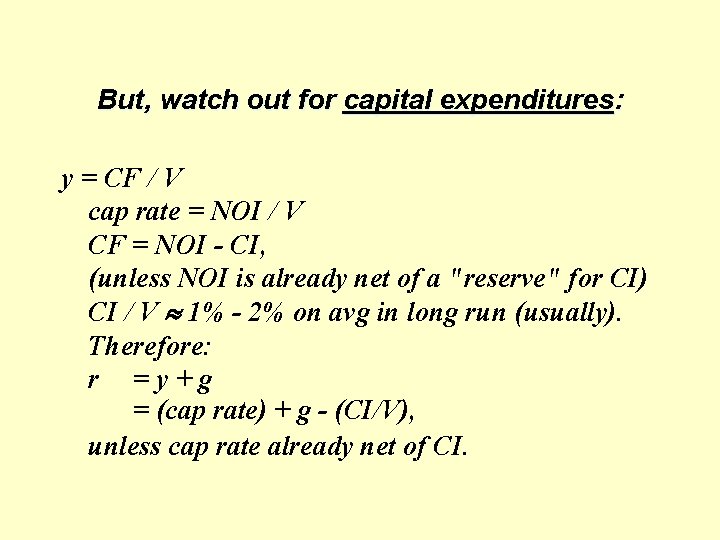 But, watch out for capital expenditures: y = CF / V cap rate =