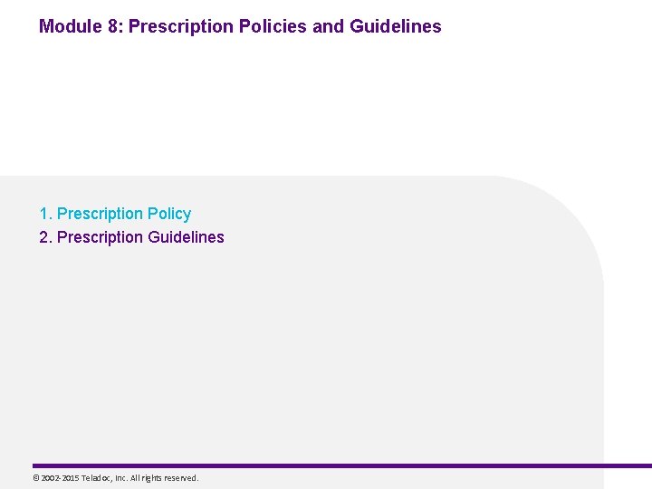 Module 8: Prescription Policies and Guidelines 1. Prescription Policy 2. Prescription Guidelines © 2002