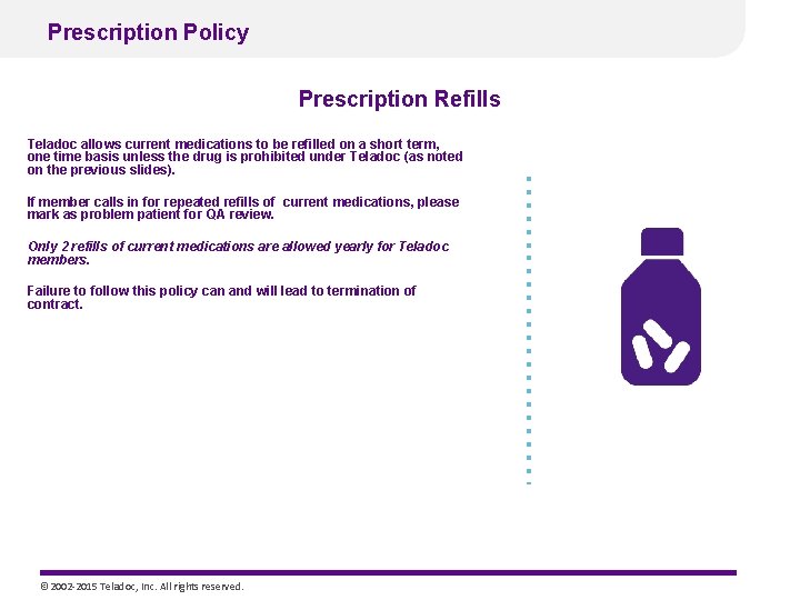 Prescription Policy Prescription Refills Teladoc allows current medications to be refilled on a short