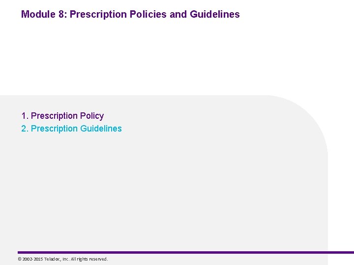 Module 8: Prescription Policies and Guidelines 1. Prescription Policy 2. Prescription Guidelines © 2002