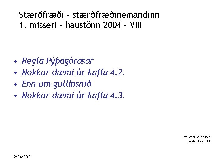Stærðfræði – stærðfræðinemandinn 1. misseri – haustönn 2004 - VIII • • Regla Pýþagórasar