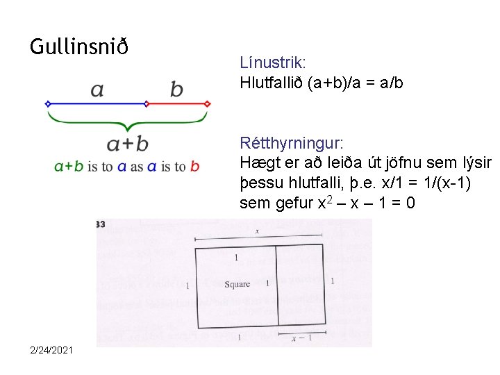 Gullinsnið Línustrik: Hlutfallið (a+b)/a = a/b Rétthyrningur: Hægt er að leiða út jöfnu sem