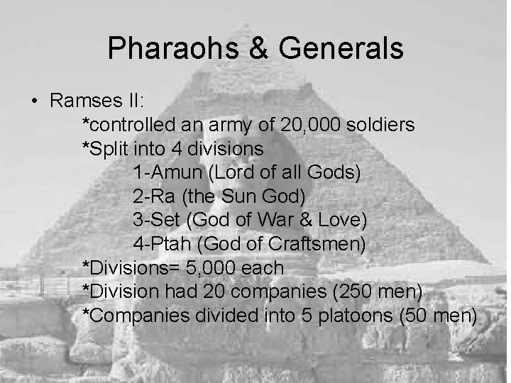 Pharaohs & Generals • Ramses II: *controlled an army of 20, 000 soldiers *Split