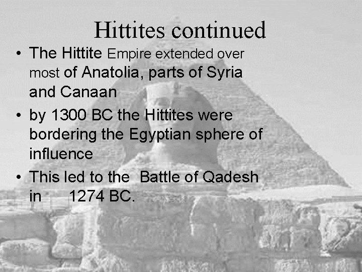 Hittites continued • The Hittite Empire extended over most of Anatolia, parts of Syria