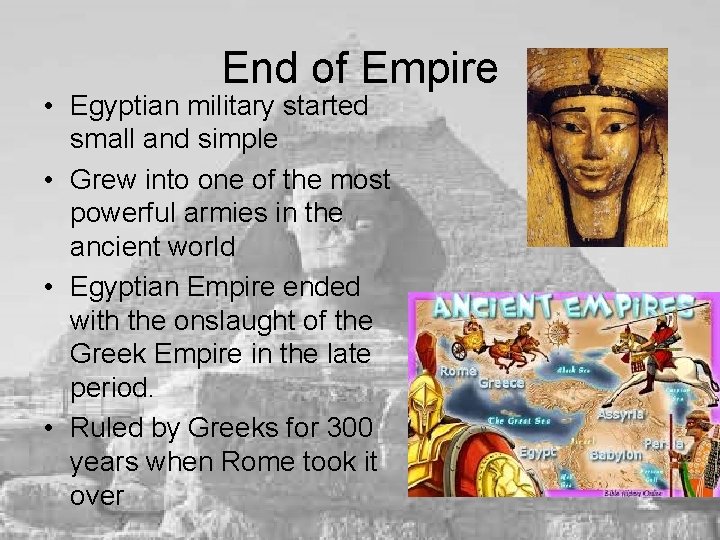End of Empire • Egyptian military started small and simple • Grew into one