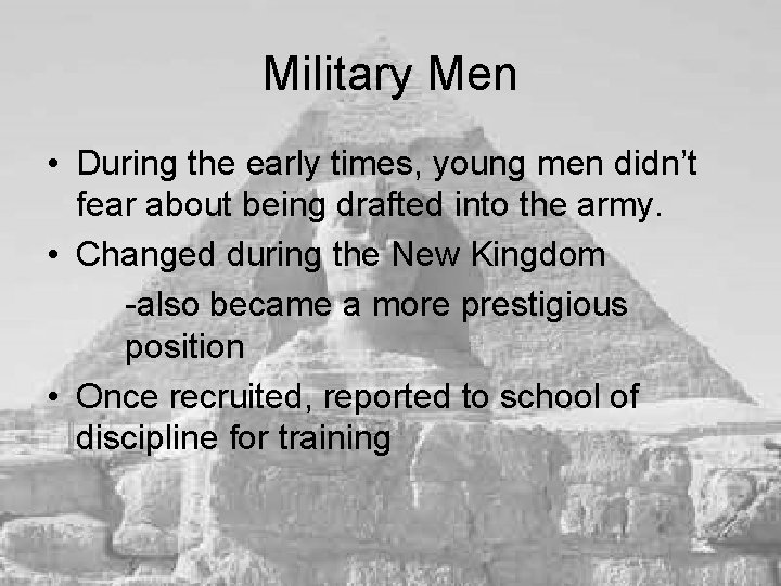 Military Men • During the early times, young men didn’t fear about being drafted