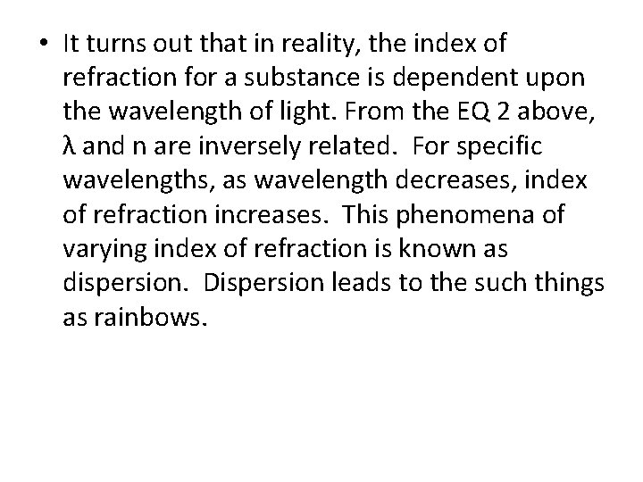  • It turns out that in reality, the index of refraction for a