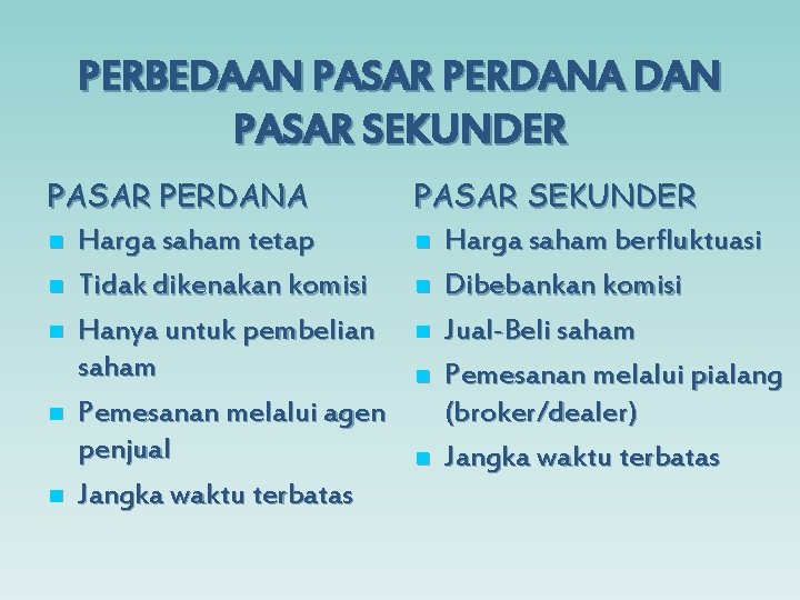 PERBEDAAN PASAR PERDANA DAN PASAR SEKUNDER PASAR PERDANA PASAR SEKUNDER n Harga saham tetap