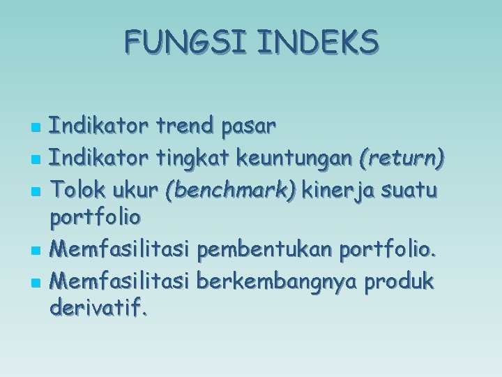 FUNGSI INDEKS n n n Indikator trend pasar Indikator tingkat keuntungan (return) Tolok ukur