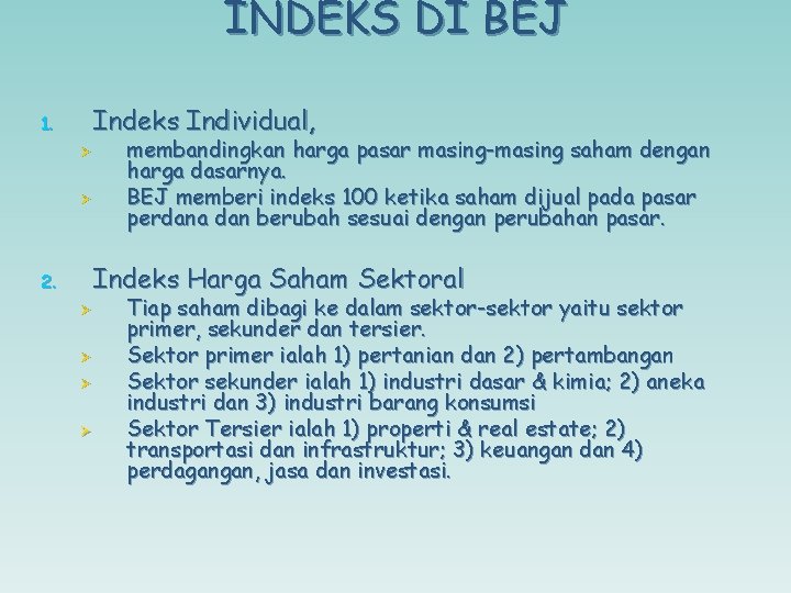 INDEKS DI BEJ Indeks Individual, 1. Ø Ø membandingkan harga pasar masing-masing saham dengan