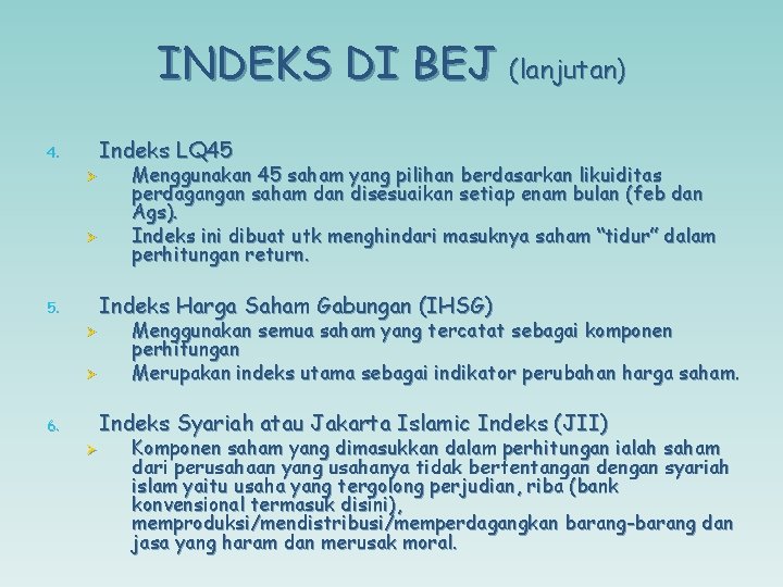 INDEKS DI BEJ (lanjutan) Indeks LQ 45 4. Ø Ø Menggunakan 45 saham yang