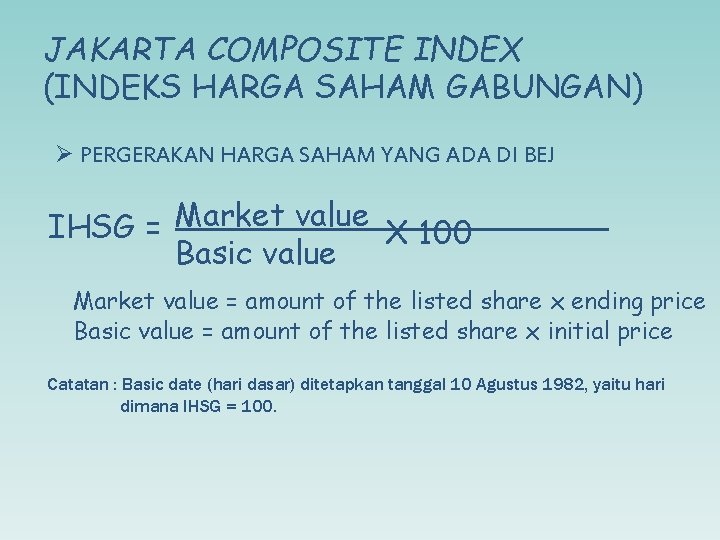 JAKARTA COMPOSITE INDEX (INDEKS HARGA SAHAM GABUNGAN) Ø PERGERAKAN HARGA SAHAM YANG ADA DI