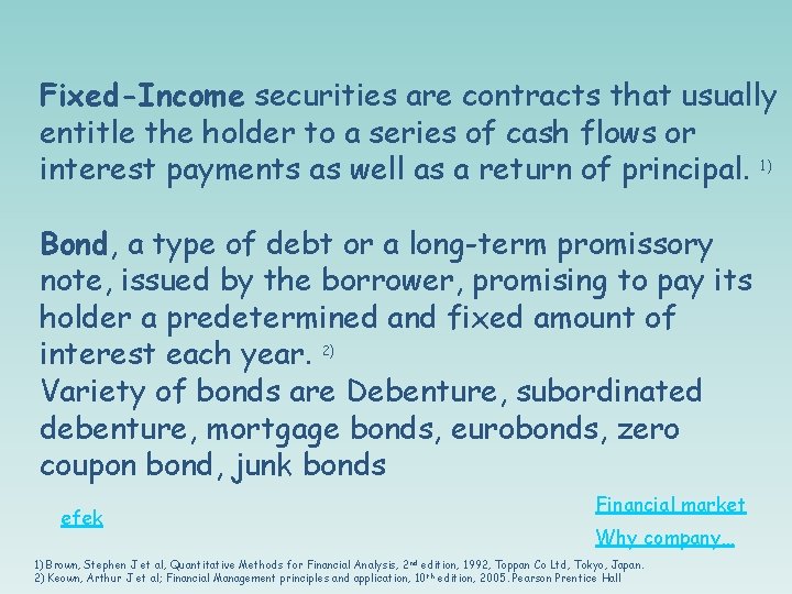 Fixed-Income securities are contracts that usually entitle the holder to a series of cash