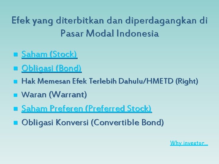 Efek yang diterbitkan diperdagangkan di Pasar Modal Indonesia n Saham (Stock) Obligasi (Bond) n