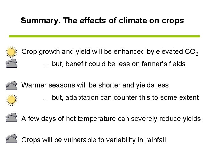 Summary. The effects of climate on crops Crop growth and yield will be enhanced