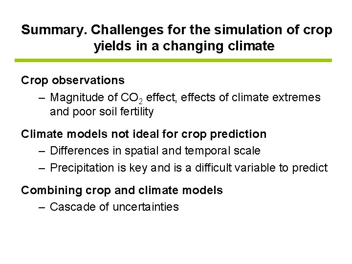 Summary. Challenges for the simulation of crop yields in a changing climate Crop observations