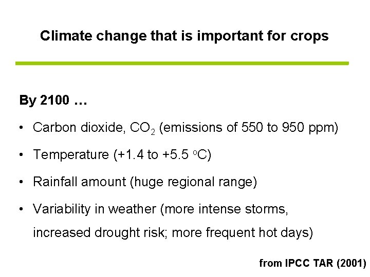 Climate change that is important for crops By 2100 … • Carbon dioxide, CO