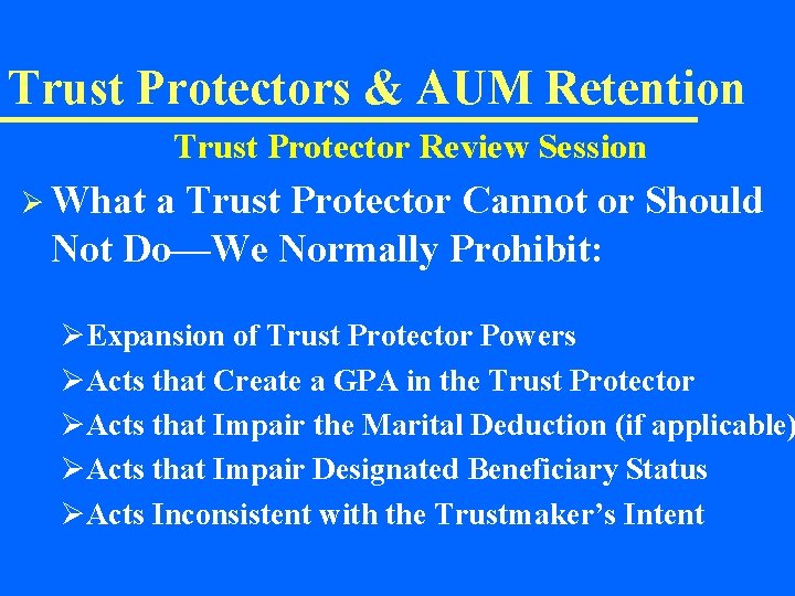Trust Protectors & AUM Retention Trust Protector Review Session Ø What a Trust Protector