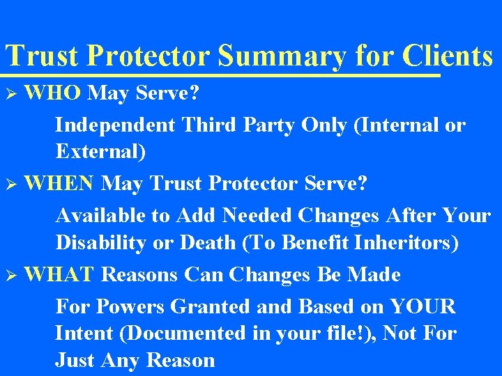 Trust Protector Summary for Clients WHO May Serve? Independent Third Party Only (Internal or