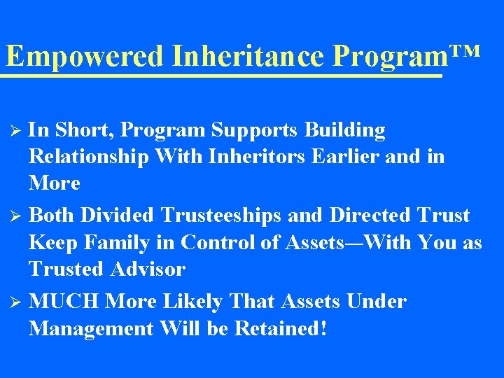 Empowered Inheritance Program™ In Short, Program Supports Building Relationship With Inheritors Earlier and in