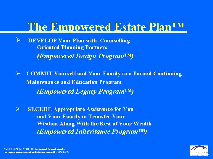 The Empowered Estate Plan™ Ø DEVELOP Your Plan with Counselling Oriented Planning Partners (Empowered