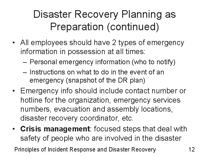 Disaster Recovery Planning as Preparation (continued) • All employees should have 2 types of
