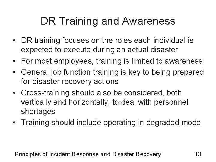 DR Training and Awareness • DR training focuses on the roles each individual is