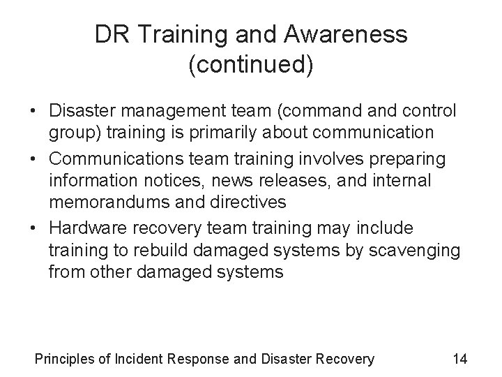 DR Training and Awareness (continued) • Disaster management team (command control group) training is