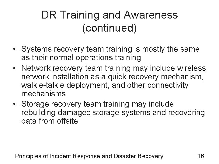 DR Training and Awareness (continued) • Systems recovery team training is mostly the same