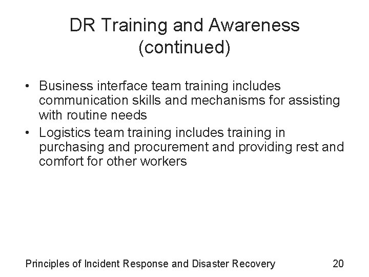 DR Training and Awareness (continued) • Business interface team training includes communication skills and