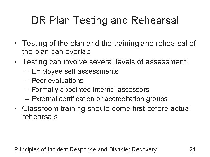 DR Plan Testing and Rehearsal • Testing of the plan and the training and