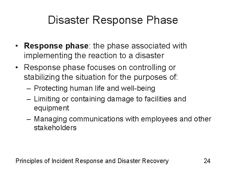 Disaster Response Phase • Response phase: the phase associated with implementing the reaction to