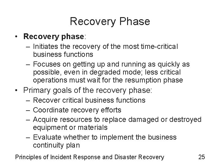 Recovery Phase • Recovery phase: – Initiates the recovery of the most time-critical business