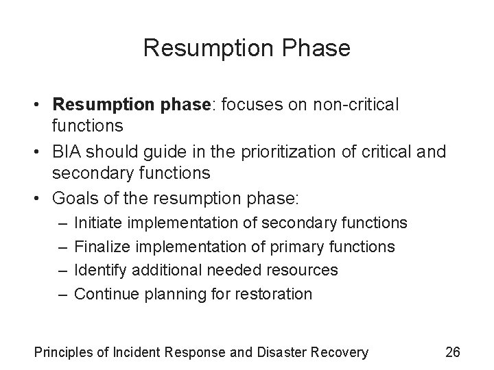 Resumption Phase • Resumption phase: focuses on non-critical functions • BIA should guide in