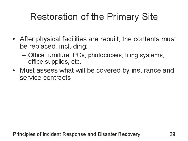 Restoration of the Primary Site • After physical facilities are rebuilt, the contents must