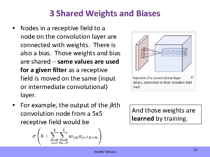 3 Shared Weights and Biases • Nodes in a receptive field to a node