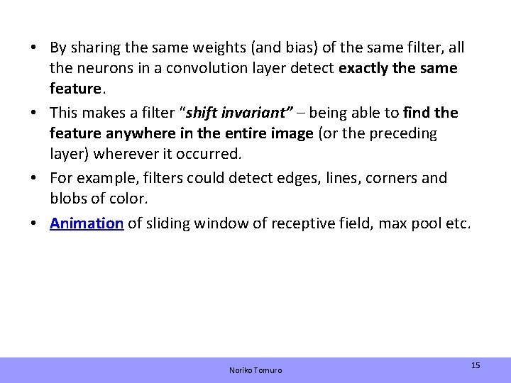  • By sharing the same weights (and bias) of the same filter, all
