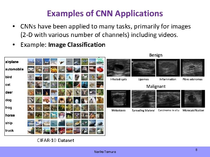 Examples of CNN Applications • CNNs have been applied to many tasks, primarily for
