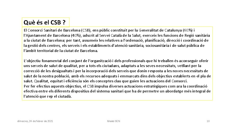 Què és el CSB ? El Consorci Sanitari de Barcelona (CSB), ens públic constituït